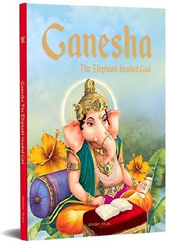 Ganesha: The Elephant Headed God