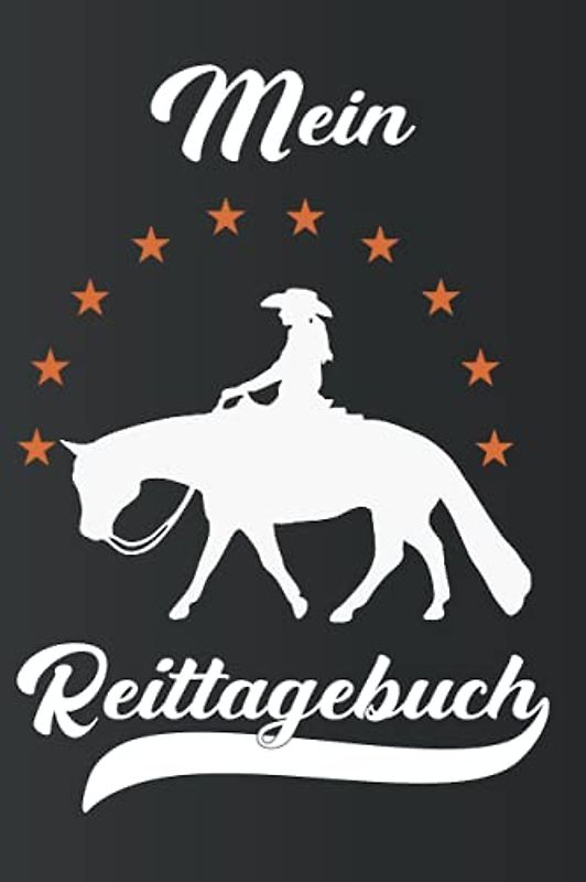Mein Reittagebuch: Ein tolles Westernreiter Reiter Tagebuch zum aufschreiben des Trainings beim reiten mit dem Pferd für Wanderreiter, Reitbeteiligung ... Trainingsbuch für Western Pleasure Pferde