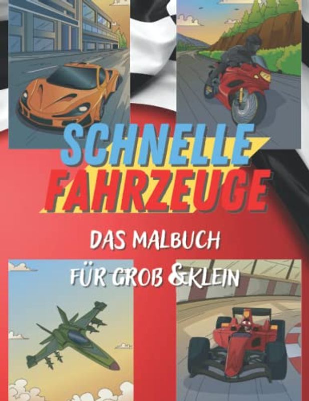 Schnelle Fahrzeuge - Das Malbuch für Groß & Klein: Malbuch für Jungs mit Autos, Flugzeugen, Motorrädern & Booten I 50 verschiedene Vorlagen zum Ausmalen I DIN A4 Größe