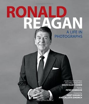 Ronald Reagan: A Life in Photographs - David Elliot Cohen