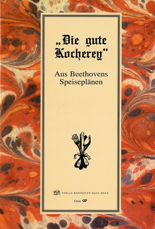 "Die gute Kocherey". Aus Beethovens Speiseplänen