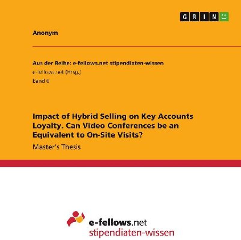 Impact of Hybrid Selling on Key Accounts Loyalty. Can Video Conferences be an Equivalent to On-Site Visits?