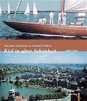 Kiel in alter Schönheit. Historische Aufnahmen von Ferdinand Urbahns