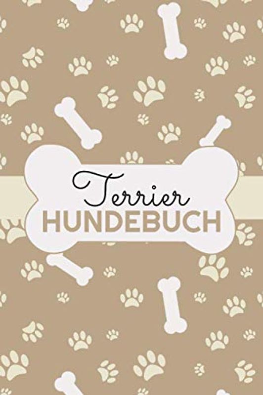 Terrier Hundebuch: Protokoll und Logbuch für das Hundetraining von Terrier - Ideal zur Erziehung von Hundewelpen und Hundetraining - Trainingstagebuch für Hundesport