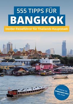 Bangkok Insider-Reiseführer: 555 Tipps für Bangkok. Sehenswürdigkeiten, Shopping, Nachtleben & Geheim-Tipps