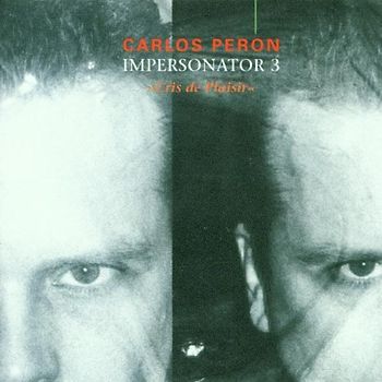 Carlos Peron - Impersonator 3 (Cris de Plai