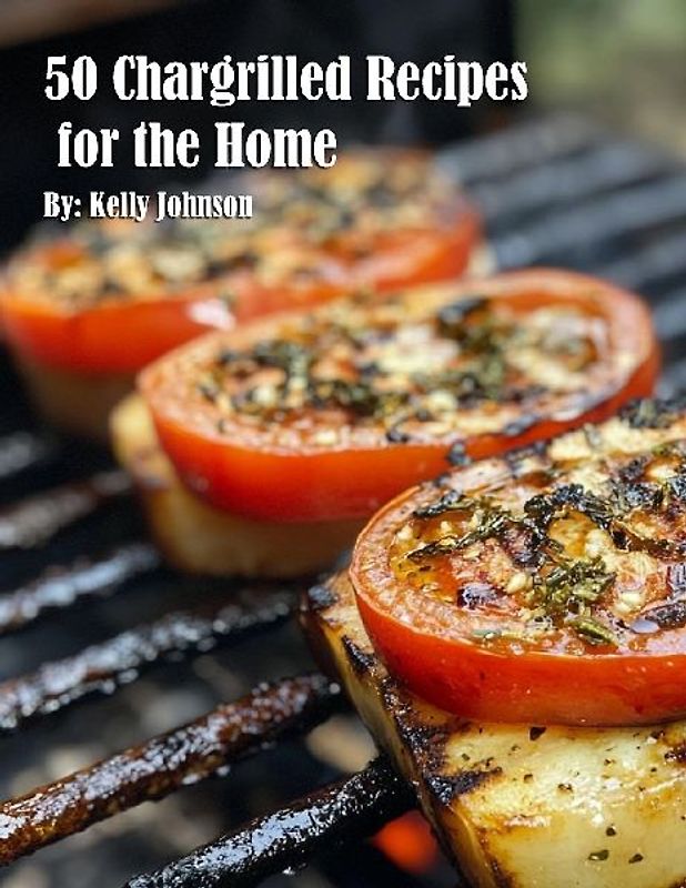 50 Chargrilled Recipes for the Home