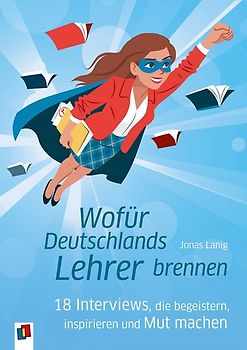 Wofür Deutschlands Lehrer brennen