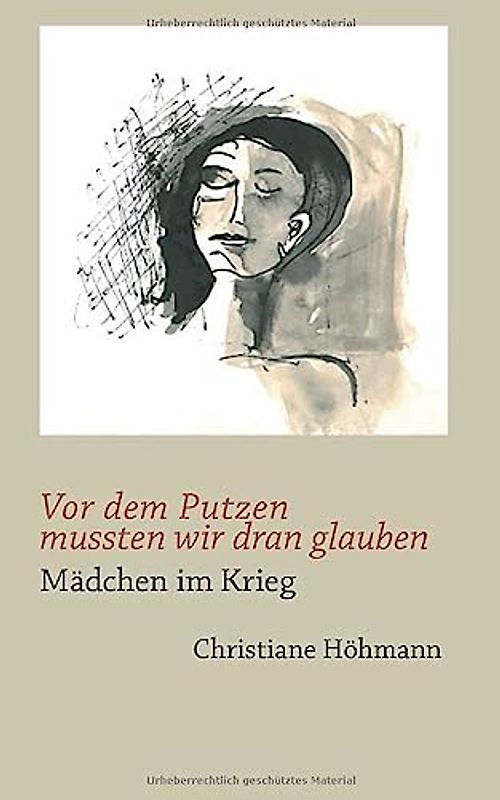 Vor dem Putzen mussten wir dran glauben - Maedchen im Krieg