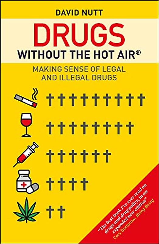 Drugs Without the Hot Air: Making Sense of Legal and Illegal Drugs