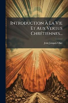 Introduction Ã La Vie Et Aux Vertus ChrÃ(c)tiennes...