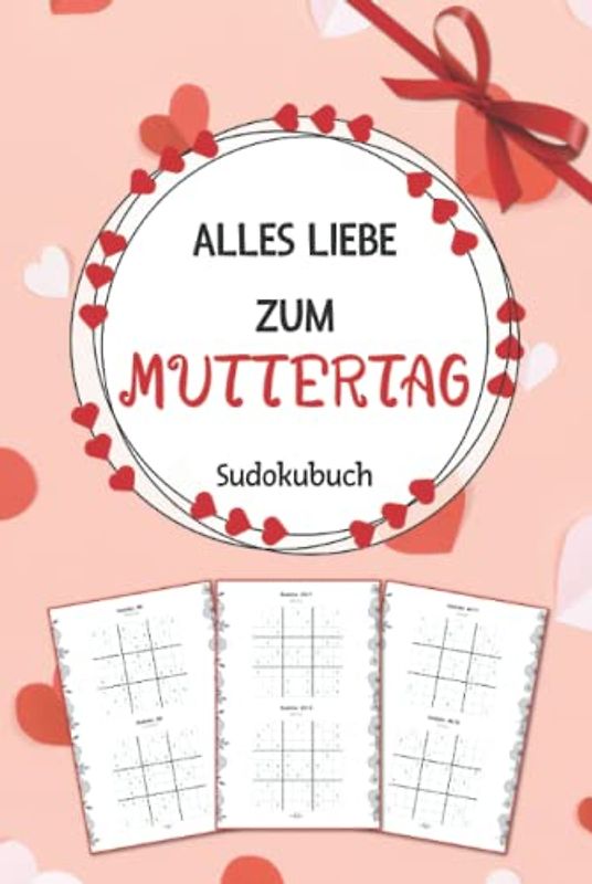 Alles Liebe zum Muttertag: Sudokubuch als Muttertagsgeschenk | Über 200 Rätsel Sudoku von Leicht bis Schwer | Muttertagsgeschenke Ideen Für Mama
