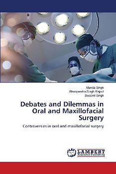 Debates and Dilemmas in Oral and Maxillofacial Surgery