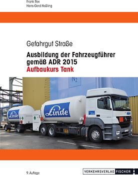 Ausbildung der Fahrzeugführer gemäß ADR 2015 - Aufbaukurs Tank