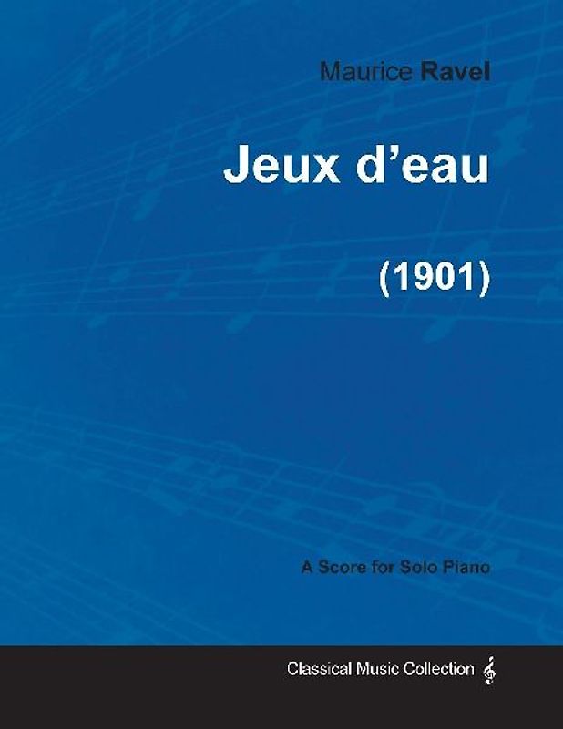 Jeux d'eau - A Score for Solo Piano (1901)