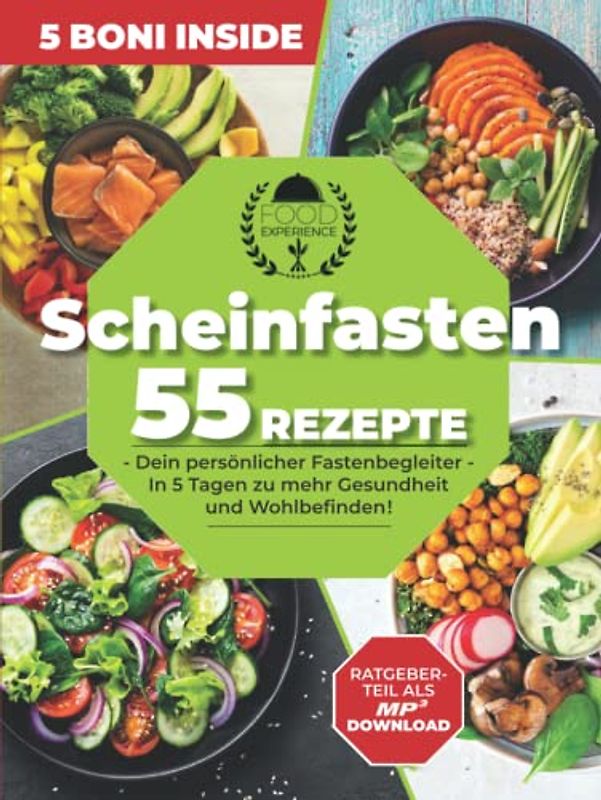 Scheinfasten 55 Rezepte: Dein persönlicher Fastenbegleiter in 5 Tagen zu mehr Wohlbefinden und Gesundheit inkl. Ratgeberteil als MP3 Download und 4 weitere BONI
