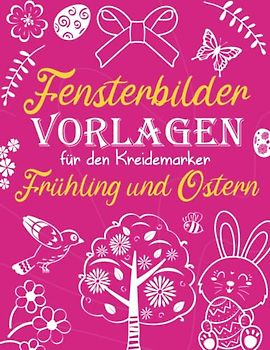 Fensterbilder Vorlagen für den Kreidemarker Frühling und Ostern: Malvorlagen Kreidemarker für Fenster | Fenster bemalen mit dem abwischbaren Kreidestift | Fenstervorlagen für Kreidestifte