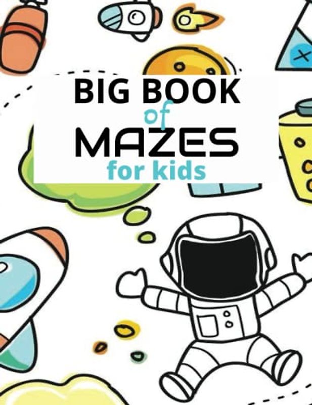 Big Book of Mazes for Kids: Space Mazes for kids, Challenging Mazes for kids