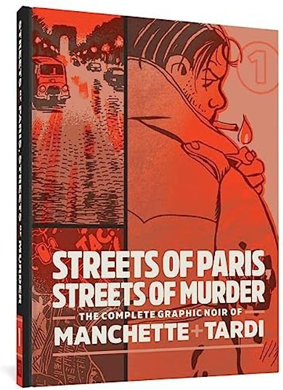 Streets of Paris, Streets of Murder 1: The Complete Graphic Noir of Manchette & Tardi: The Complete Graphic Noir of Manchette & Tardi Vol. 1