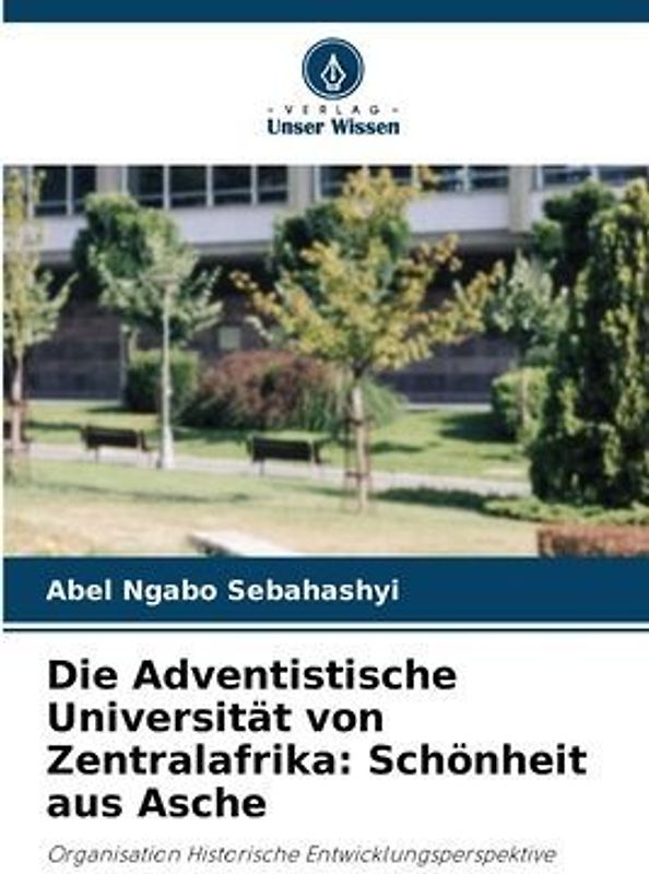 Die Adventistische Universität von Zentralafrika: Schönheit aus Asche