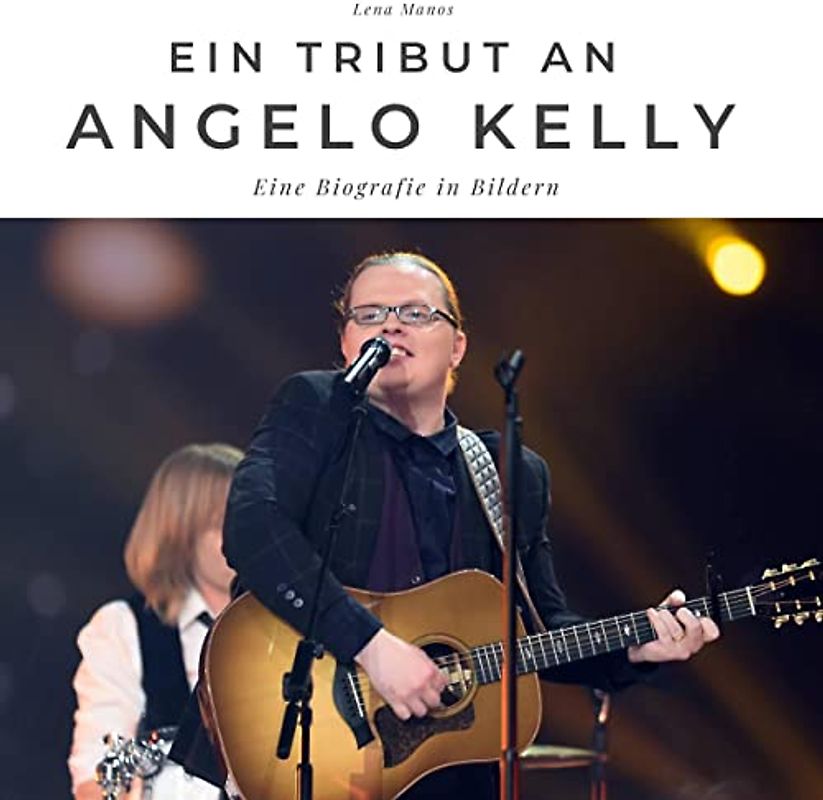 Ein Tribut an Angelo Kelly: Eine Biografie in Bildern