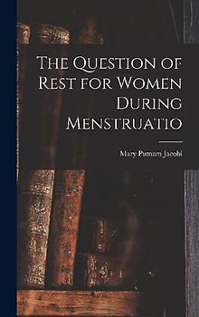 The Question of Rest for Women During Menstruatio