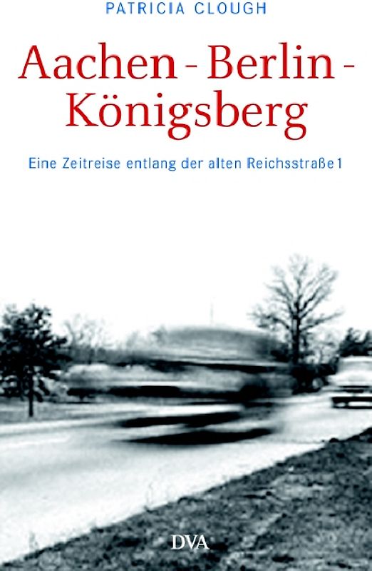 Aachen - Berlin - Königsberg