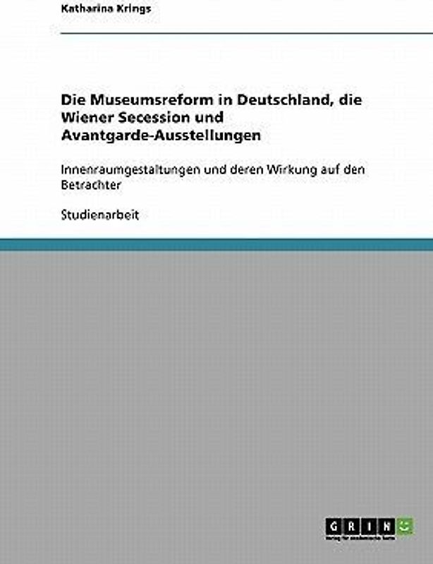 Die Museumsreform in Deutschland, die Wiener Secession und Avantgarde-Ausstellungen