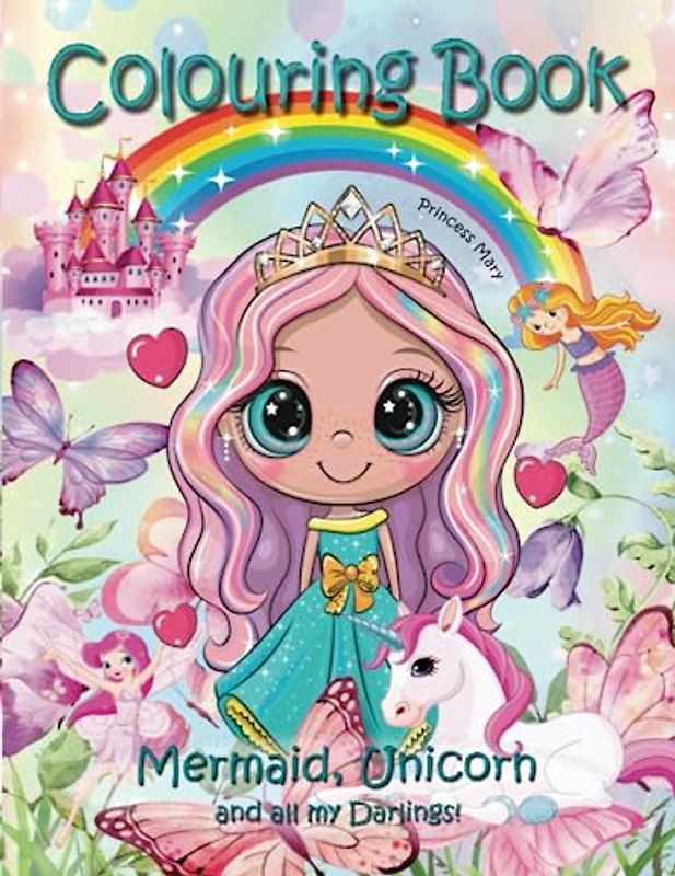 Colouring Book: Mermaid, Unicorn and all my Darlings