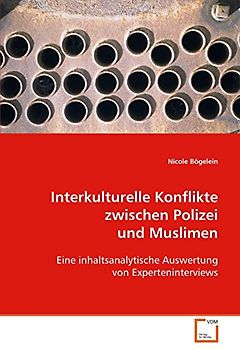 Interkulturelle Konflikte zwischen Polizei und Muslimen: Eine inhaltsanalytische Auswertung von Experteninterviews