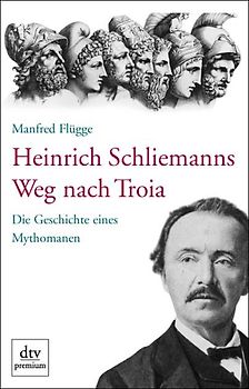 Heinrich Schliemanns Weg nach Troia
