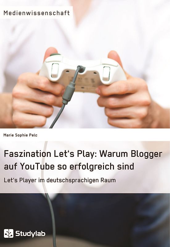 Faszination Let's Play: Warum Blogger auf YouTube so erfolgreich sind
