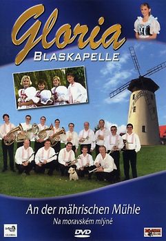 Blaskapelle Gloria - An der mährischen Mühle