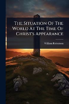 The Situation Of The World At The Time Of Christ's Appearance