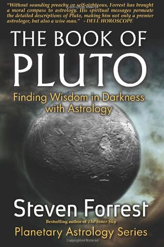 The Book of Pluto: Finding Wisdom in Darkness with Astrology - Forrest, Steven