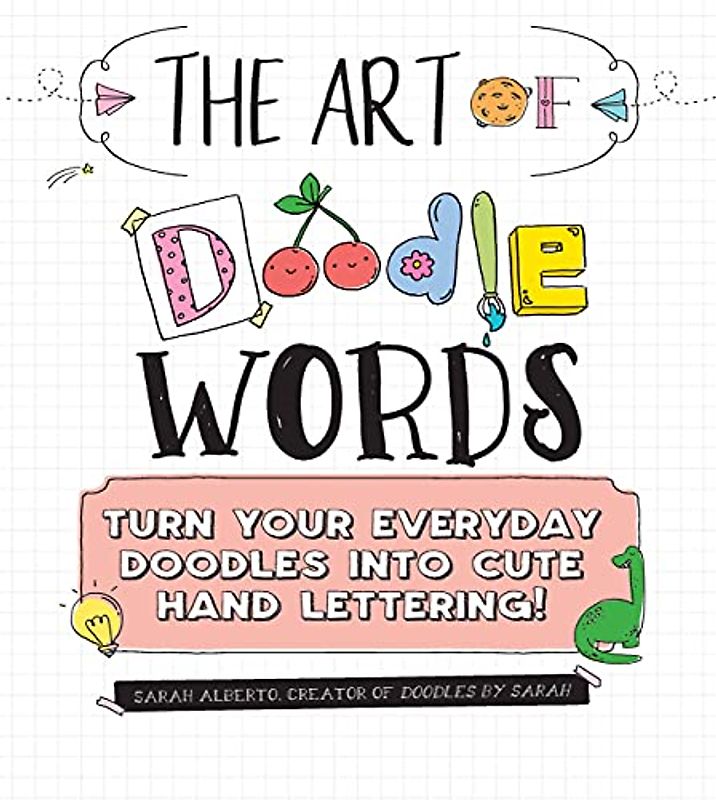 The Art of Doodle Words: Turn Your Everyday Doodles Into Cute Hand Lettering!