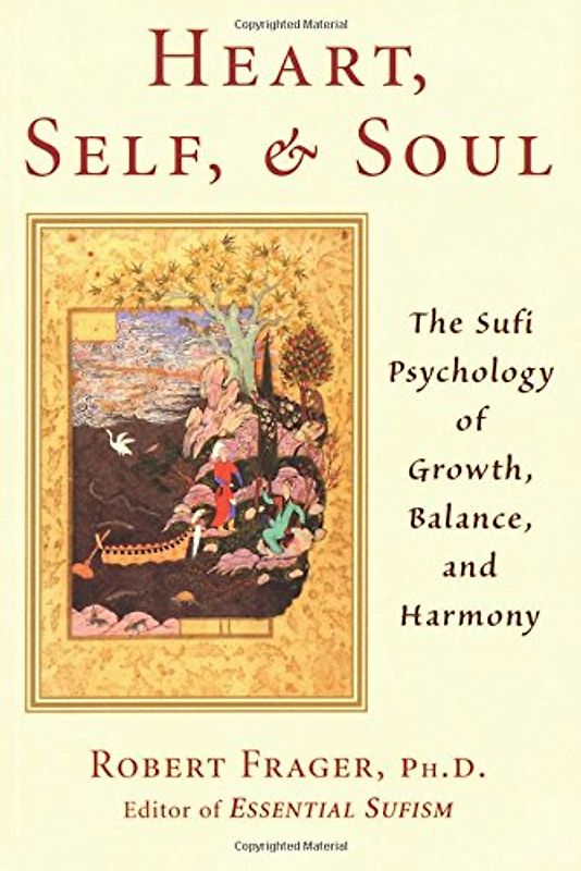 Heart, Self, & Soul: The Sufi Approach to Growth, Balance, and Harmony: A Sufi Approach to Growth, Balance and Harmony - Robert Frager