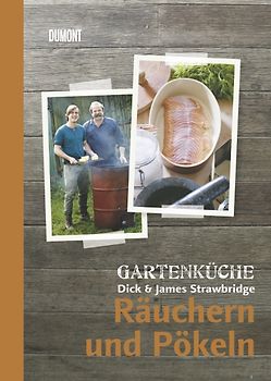 Gartenküche Dick & James Strawbridge. Band 4. Räuchern und Pökeln