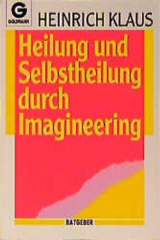 Heilung und Selbstheilung durch Imagineering
