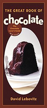 The Great Book of Chocolate: The Chocolate Lover's Guide with Recipes [A Baking Book]