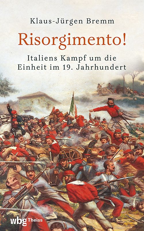 Risorgimento! Italiens Kampf um die Einheit im 19. Jahrhundert