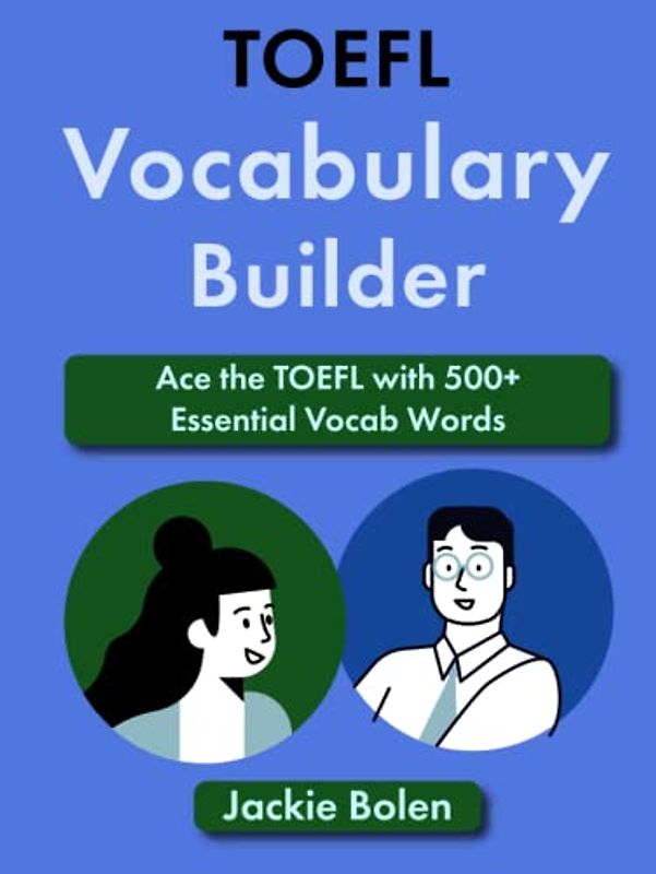 TOEFL Vocabulary Builder: Ace the TOEFL with 500+ Essential Vocab Words