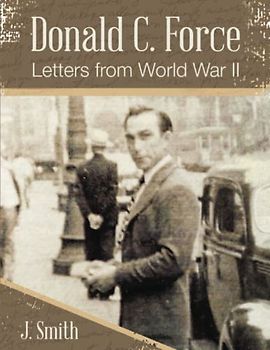 Letters from World War II: Donald C. Force
