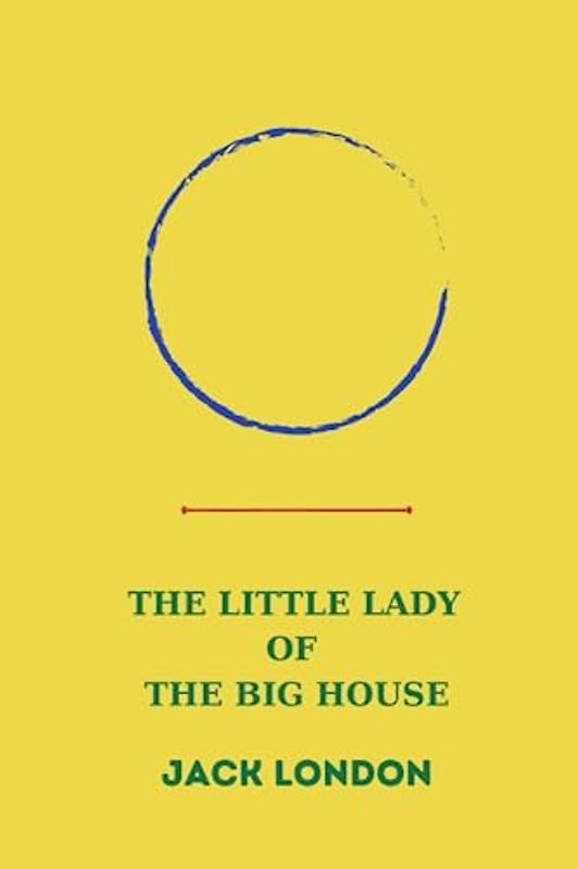 The Little Lady of the Big House by jack london