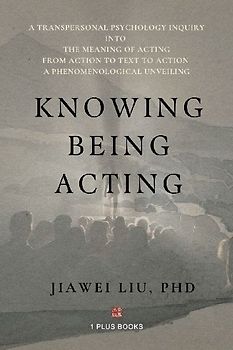 Knowing Being Acting