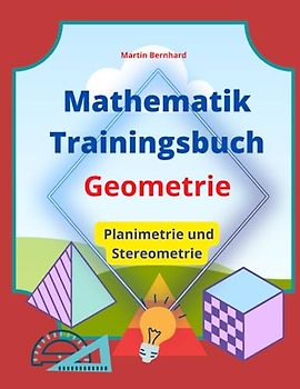 MATHEMATIK Trainingsbuch: Geometrie: Planimetrie und Stereometrie