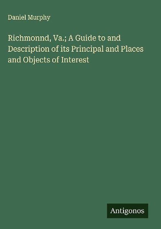 Richmonnd, Va.; A Guide to and Description of its Principal and Places and Objects of Interest