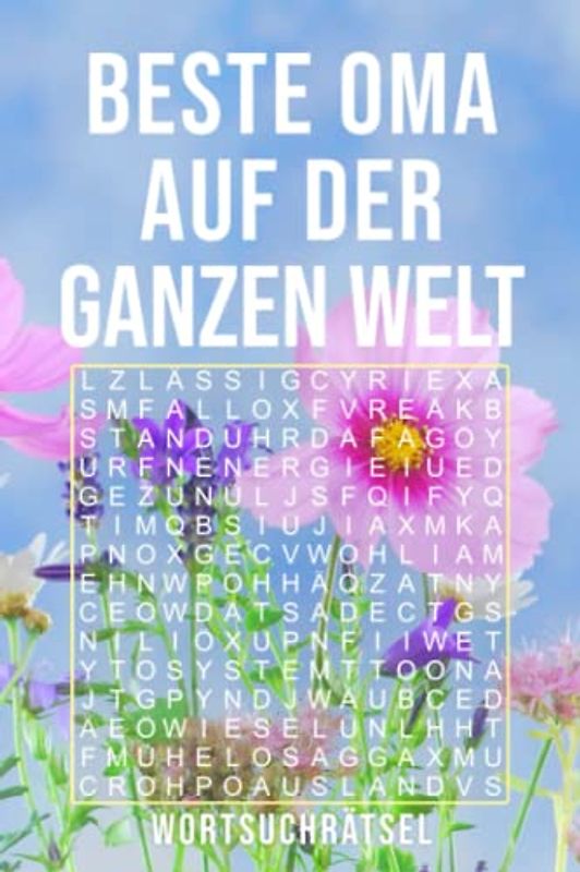Beste Oma Auf Der Ganzen Welt - Wortsuchrätsel: Über 100 Buchstaben Rätsel | Reisegröße ca. DIN A5 | Buchstabensalat Suchsel | Tolles Rätselbuch Geschenk für die liebste Großmutter
