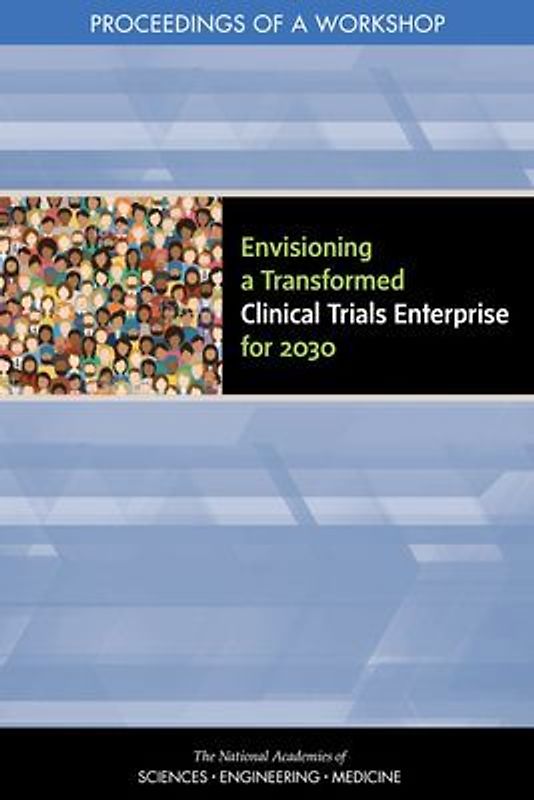 Envisioning a Transformed Clinical Trials Enterprise for 2030