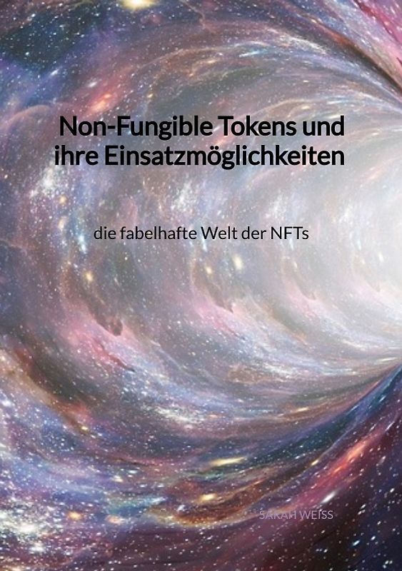 Non-Fungible Tokens und ihre Einsatzmöglichkeiten - die fabelhafte Welt der NFTs